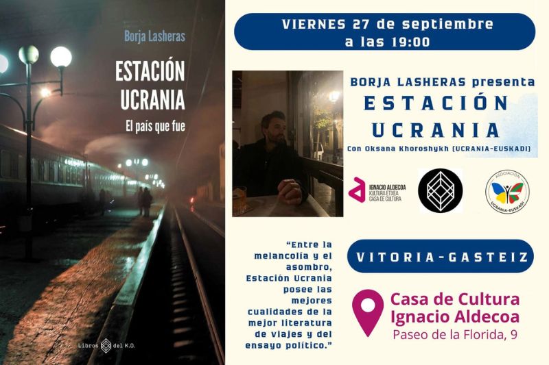 Anuncio de la presentacion del libro Estación Ucrania de Borja Lasheras que tendrá lugar en Vitoria-Gasteiz el 27 de septiembre de 2024 organizado por la Asociación Ucrania-Euskadi